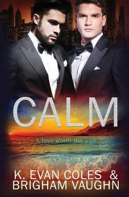 Calm: A love worth the wait by Vaughn, Brigham