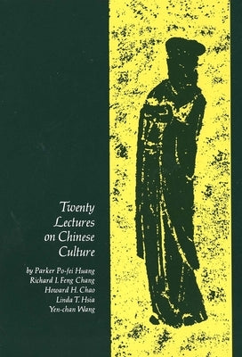 Twenty Lectures on Chinese Culture: An Intermediary Chinese Textbook by Huang, Po-Fei