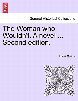 The Woman Who Wouldn't. a Novel ... Second Edition. by Cleeve, Lucas