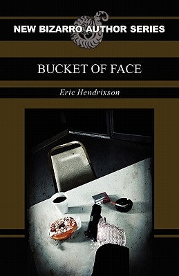Bucket of Face by Hendrixson, Eric