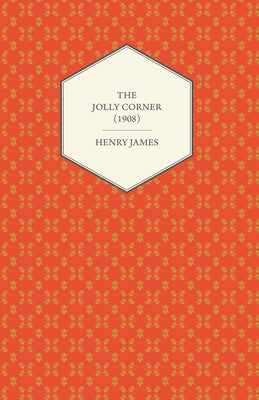 The Jolly Corner (1908) by James, Henry