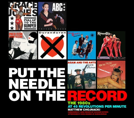 Put the Needle on the Record: The 1980s at 45 Revolutions Per Minute by Chojnacki, Matthew