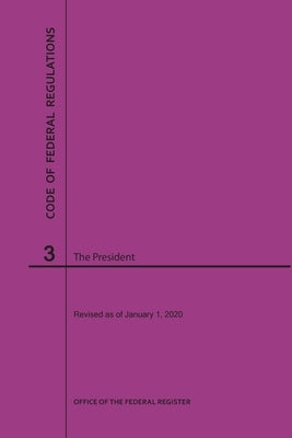 Code of Federal Regulations Title 3, the President, 2020 by Nara