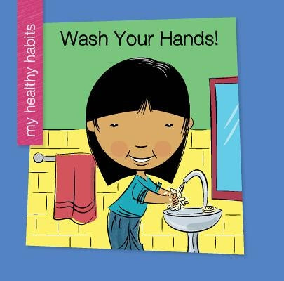 Wash Your Hands! by Marsico, Katie