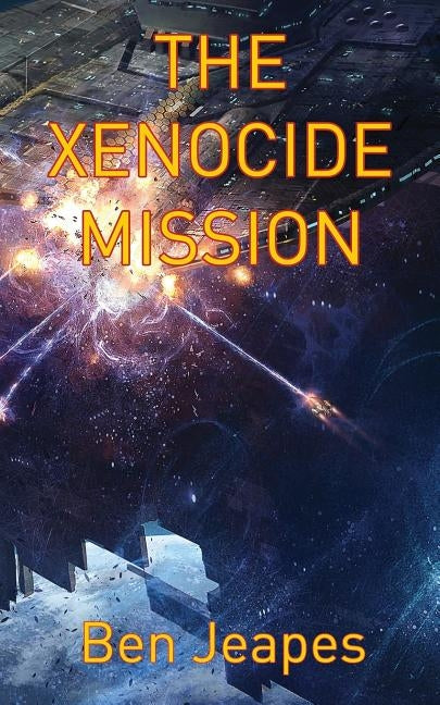 The Xenocide Mission by Jeapes, Ben