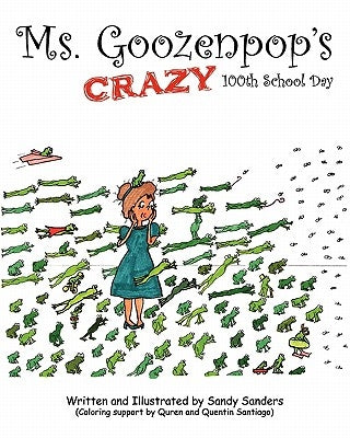 Ms. Goozenpop's Crazy 100th School Day by Santiago, Quren