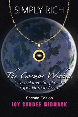 Simply Rich a Cosmic Romance: The Cosmos Within Second Edition by Widmark, Joy Sundee