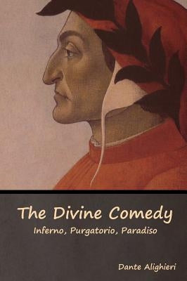 The Divine Comedy: Inferno, Purgatorio, Paradiso by Alighieri, Dante
