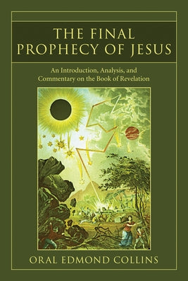 The Final Prophecy of Jesus by Collins, Oral E.