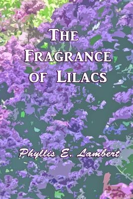 The Fragrance of Lilacs by Lambert, Phyllis