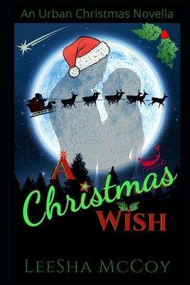 A Christmas Wish: An Urban Christmas Novella: Santa & His Candy Cane by McCoy, Leesha