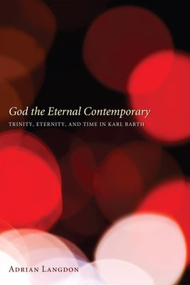 God the Eternal Contemporary by Langdon, Adrian
