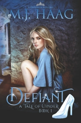 Defiant: A Cinderella Retelling by Haag, M. J.