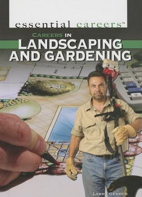 Careers in Landscaping and Gardening by Gerber, Larry