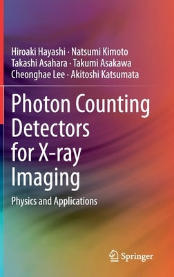 Photon Counting Detectors for X-Ray Imaging: Physics and Applications by Hayashi, Hiroaki