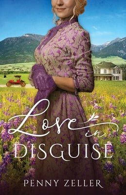 Love in Disguise by Zeller, Penny