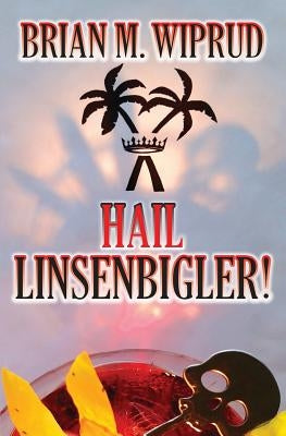 Hail Linsenbigler! by Wiprud, Brian M.