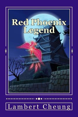 Red Phoenix Legend 2nd Edition by Cheung, Lambert