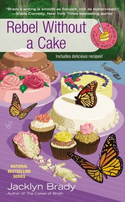 Rebel Without a Cake by Brady, Jacklyn