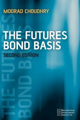The Futures Bond Basis by Choudhry, Moorad