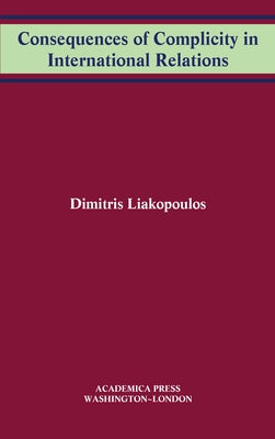 Consequences of Complicity in International Relations by Liakopoulous, Dimitris