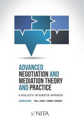 Advanced Negotiation and Mediation, Theory and Practice: A Realistic Integrated Approach by Zwier, Paul J.