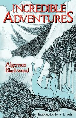 Incredible Adventures (Lovecraft's Library) by Blackwood, Algernon