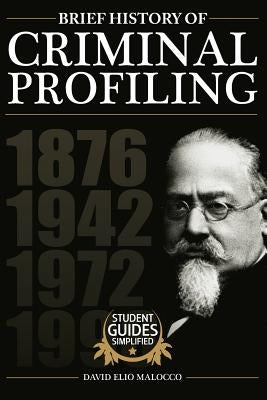 A Brief History of Criminal Profiling by Malocco, David Elio