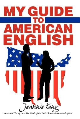 My Guide to American English by Yang, Jeannie