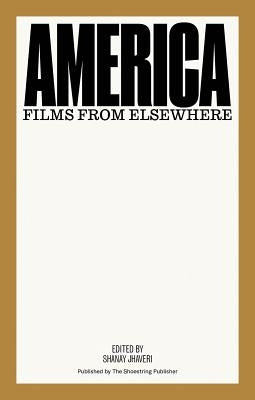 America: Films from Elsewhere by Jhaveri, Shanay
