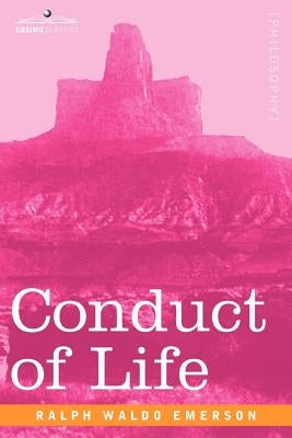 Conduct of Life by Emerson, Ralph Waldo