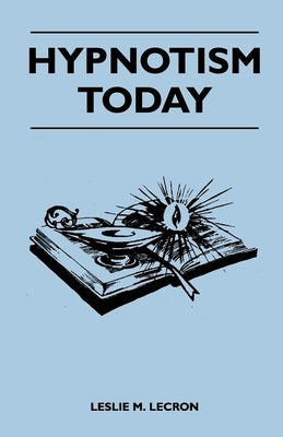 Hypnotism Today by Lecron, Leslie M.