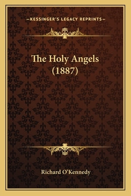 The Holy Angels (1887) by O'Kennedy, Richard