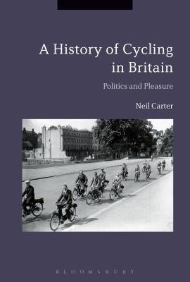 Cycling and the British: A Modern History by Carter, Neil