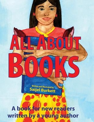 All About Books: A book for new readers written by a young author by Willow Educational Services, Inc
