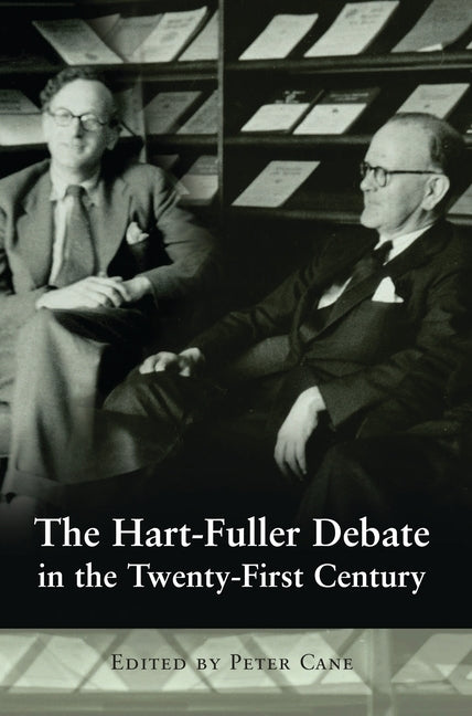The Hart-Fuller Debate in the Twenty-First Century by Cane, Peter