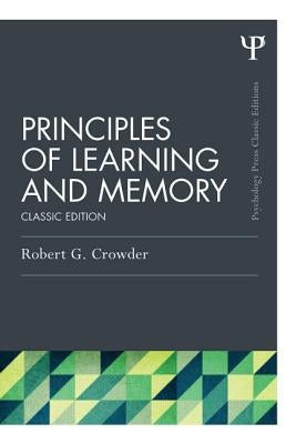 Principles of Learning and Memory: Classic Edition by Crowder, Robert G.