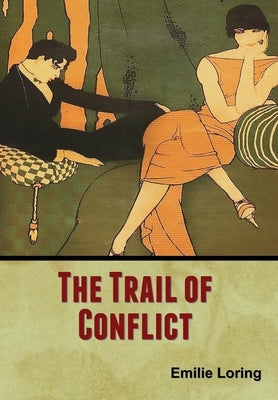 The Trail of Conflict by Loring, Emilie
