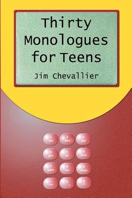 Thirty Monologues For Teens by Chevallier, Jim