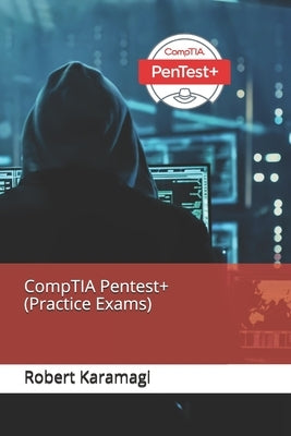 CompTIA Pentest+ (Practice Exams) by Karamagi, Robert