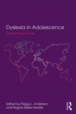 Dyslexia in Adolescence: Global Perspectives by Anderson, Peggy L.