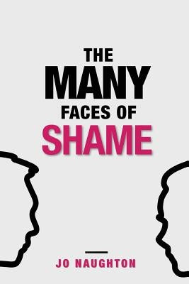 The Many Faces of Shame by Naughton, Jo