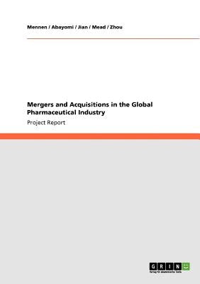 Mergers and Acquisitions in the Global Pharmaceutical Industry by Mennen
