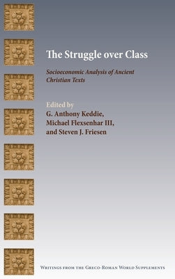 The Struggle over Class: Socioeconomic Analysis of Ancient Christian Texts by Keddie, G.