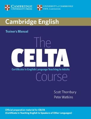 The Celta Course Trainer's Manual by Thornbury, Scott