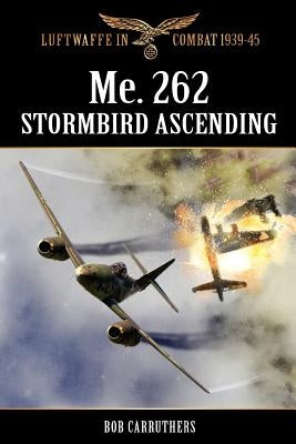 Me.262 - Stormbird Ascending by Carruthers, Bob