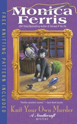 Knit Your Own Murder by Ferris, Monica