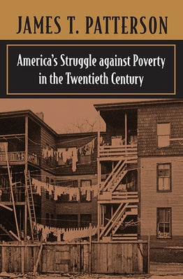 America's Struggle Against Poverty in the Twentieth Century by Patterson, James T.