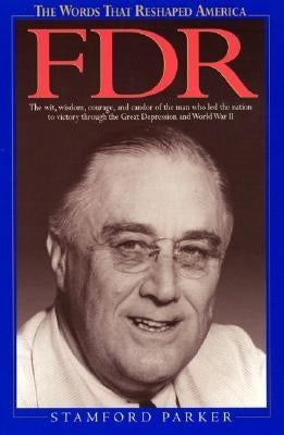 The Words That Reshaped America: FDR by Parker, Stamford
