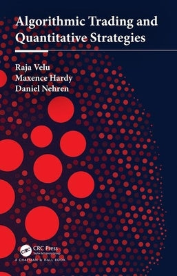 Algorithmic Trading and Quantitative Strategies by Velu, Raja